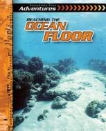 Reaching the Ocean Floor di Therese Shea edito da Gareth Stevens Publishing