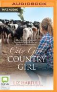 City Girl, Country Girl: The Inspiring True Stories of Courageous Women Forging New Lives in the Australian Bush di Liz Harfull edito da Bolinda Audio