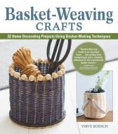 Basket-Weaving Crafts: 22 Home Decorating Projects Using Basket-Making Techniques di Virve Boesch edito da FOX CHAPEL PUB CO INC