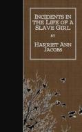 Incidents in the Life of a Slave Girl di Harriet Ann Jacobs edito da Createspace
