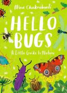 Hello Bugs: A Little Guide to Nature di Nina Chakrabarti edito da LAURENCE KING PUB