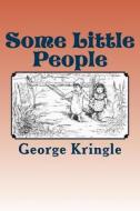 Some Little People di MR George Kringle edito da Createspace