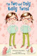The Two and Only Kelly Twins di Johanna Hurwitz edito da CANDLEWICK BOOKS
