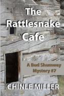 THE RATTLESNAKE CAFE di CHINLE MILLER edito da LIGHTNING SOURCE UK LTD