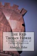 The Red Trojan Horse di Elder Alasdair Elder edito da CreateSpace Independent Publishing Platform