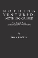 Nothing Ventured, Nothing Gained di Tim A. Pilgrim, Unknown edito da Ablex Publishing Corp.