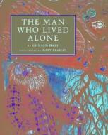 The Man Who Lived Alone di Donald Hall edito da David R. Godine Publisher