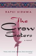 The Crow Eaters di Bapsi Sidhwa edito da MILKWEED ED