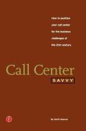 Call Center Savvy di Keith Dawson edito da Taylor & Francis Ltd