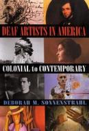 Deaf Artists in America: Colonial to Contemporary di Deborah M. Sonnenstrahl edito da Dawnsign Press