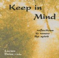 Keep in Mind: Reflections to Renew the Spirit di Lucien Deiss edito da World Library Publications