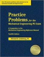 Practice Problems for the Mechanical Engineering PE Exam: A Companion to the Mechanical Engineering Reference Manual di Michael R. Lindeburg edito da Professional Publications (CA)