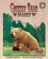 Grizzly Bear Family di Audrey M. Fraggalosch edito da Soundprints