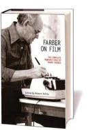 Farber on Film: The Complete Film Writings of Manny Farber di Manny Farber edito da Library of America