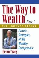 The Way To Wealth di Brian Tracy edito da Entrepreneur Press