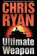 Ultimate Weapon di Chris Ryan edito da Weinstein Books