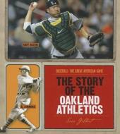 The Story of the Oakland Athletics di Sara Gilbert edito da CREATIVE CO