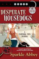 Desperate Housedogs di Sparkle Abbey edito da Bell Bridge Books