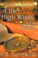 Chocolatiers of the High Winds di H. B. Kurtzwilde edito da CIRCLET PR