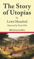 The Story Of Utopias di Lewis Mumford edito da Berkshire Publishing Group LLC