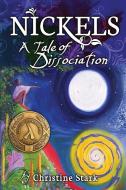 Nickels: A Tale of Dissociation di Christine Stark edito da MODERN HISTORY PR