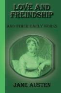 Love and Freindship: And Other Early Works di Jane Austen edito da Greenbook Publications, LLC