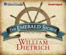 The Emerald Storm: An Ethan Gage Adventure di William Dietrich edito da Dreamscape Media