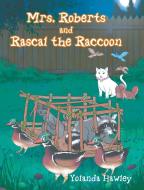 Mrs. Roberts and Rascal the Raccoon di Yolanda Hawley edito da Covenant Books