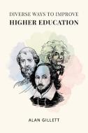 Diverse Ways to Improve Higher Education di Alan Gillett edito da Page Publishing, Inc.