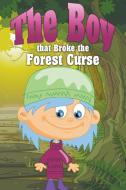 The Boy That Broke the Forest Curse di Jupiter Kids edito da Speedy Publishing LLC