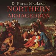 Northern Armageddon di D. Peter MacLeod, MacLeod D edito da HighBridge Audio