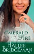 Emerald Fire di Hallee Bridgeman edito da Olivia Kimbrell Press (TM)