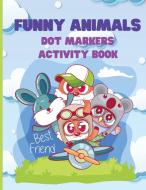 Funny Animals, Dot Markers Activity Book di Philippa Wilrose edito da Philippa Wilrose
