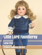 Little Lord Fauntleroy di Frances Hodgson Burnett edito da Independently Published