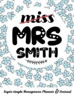 Miss Mrs Smith Super-Simple Honeymoon Planner & Journal: Honeymoon Diary Small Cute Travel Journal for Bridal Shower di Molly Elodie Rose edito da LIGHTNING SOURCE INC