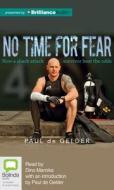 No Time for Fear di Paul De Gelder edito da Bolinda Publishing