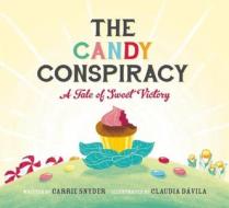 The Candy Conspiracy: A Tale of Sweet Victory di Carrie Snyder, Claudia Davila edito da OWLKIDS BOOKS
