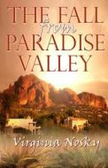 The Fall from Paradise Valley di Virginia Nosky edito da Champagne Books