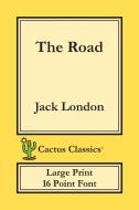 The Road (Cactus Classics Large Print) di Jack London, Marc Cactus edito da Cactus Classics