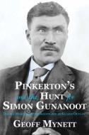 Pinkerton's And The Hunt For Simon Gunanoot di Geoff Mynett edito da Caitlin Press