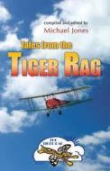Tales From The Tiger Rag di Michael Jones edito da Indepenpress Publishing Ltd