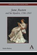 Jane Austen and her Readers, 17861945 di Katie Halsey edito da Anthem Press
