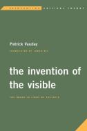 The Invention of the Visible di Patrick Vauday edito da Rowman & Littlefield International