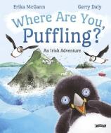 Where Are You, Puffling? di Gerry Daly, Erika McGann edito da O'Brien Press Ltd