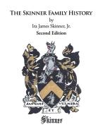 The Skinner Family History: Second Editi di IRA JAM SKINNER JR. edito da Lightning Source Uk Ltd