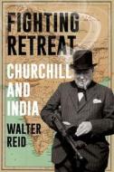 Fighting Retreat di Walter Reid edito da C Hurst & Co Publishers Ltd