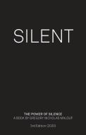 Silent: The Power of Silence (3rd Edition, 2020) di Gregory Nicholas Malouf edito da LIGHTNING SOURCE INC