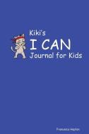 Kiki's I CAN Journal for Kids di Francesca Hepton edito da Babili Books