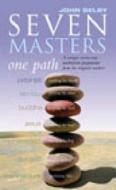 Seven Masters, One Path di John Selby edito da Ebury Publishing