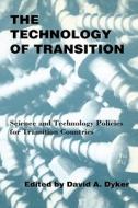 The Technology of Transition di D. A. Dyker edito da Central European University Press
